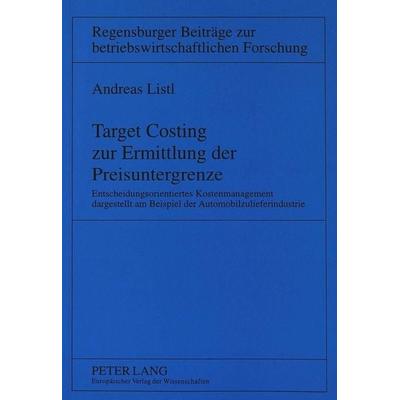 Target Costing zur Ermittlung der Preisuntergrenze, Taschenbuch von Andreas Listl, Peter Lang GmbH, Internationaler Verlag der Wissenschaften,