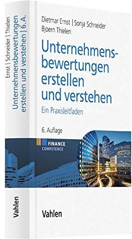 Dietmar Ernst - Unternehmensbewertungen erstellen und verstehen: Ein Praxisleitfaden (Finance Competence) - Preis vom 19.10.2026 19:33:35 h