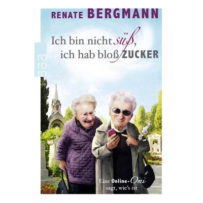 Ich bin nicht süß, ich hab bloß Zucker, Taschenbuch von Renate Bergmann, Rowohlt Taschenbuch