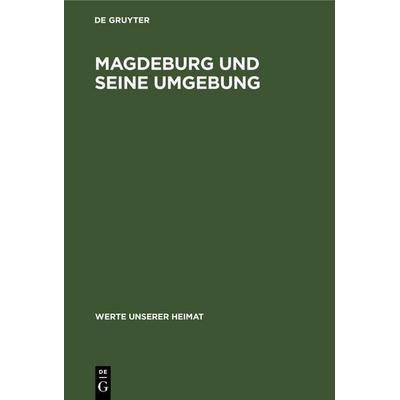 Magdeburg und seine Umgebung, Gebundene Ausgabe von , De Gruyter, 978-3-11-264283-2