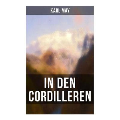 In den Cordilleren, Taschenbuch von Karl May, Musaicum Books, 978-80-272-6242-7