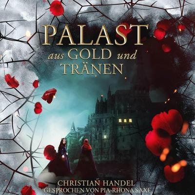 Palast aus Gold und Tränen - Christian Handel, Audio, 4251888721181