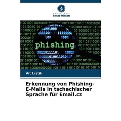 Erkennung von Phishing-E-Mails in tschechischer Sprache für Email.cz, Taschenbuch von Vít Listík, Verlag Unser Wissen, 978-620-6-25662-5