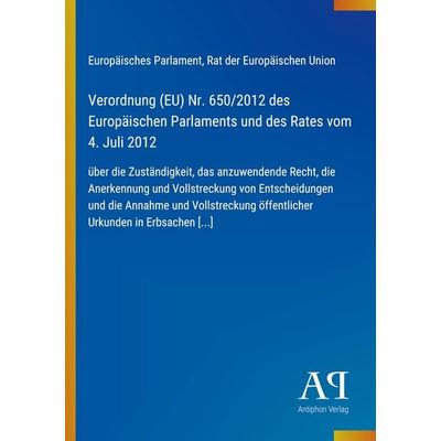 Verordnung (EU) Nr. 650/2012 des Europäischen Parlaments und des Rates vom 4. Juli 2012, Taschenbuch von Europäisches Parlament,Rat der Europäischen