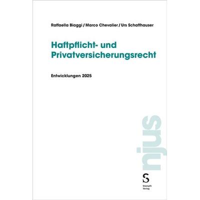 Haftpflicht- und Privatversicherungsrecht, Taschenbuch von Raffaella Biaggi,Urs Schaffhauser,Marco Chevalier, Stämpfli Verlag AG, 978-3-7272-2278-8