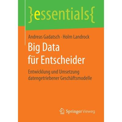 Big Data für Entscheider, Taschenbuch von Andreas Gadatsch,Holm Landrock, Springer Fachmedien Wiesbaden GmbH