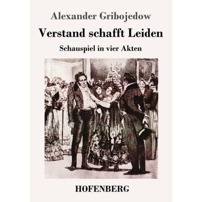 Verstand schafft Leiden, Taschenbuch von Alexander Gribojedow, Hofenberg, 978-3-7437-2935-3