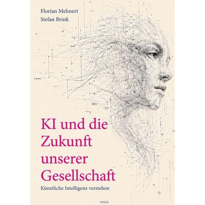 KI und die Zukunft unserer Gesellschaft, Gebundene Ausgabe von Florian Mehnert,Stefan Brink, BoD – Books on Demand, 978-3-696-36931-6