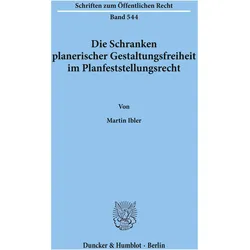 Die Schranken planerischer Gestaltungsfreiheit im Planfeststellungsrecht., Fachbücher von Martin Ibler