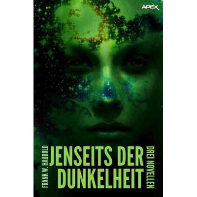 Jenseits der Dunkelheit, Taschenbuch von Frank W. Haubold, Epubli, 978-3-7467-6741-3