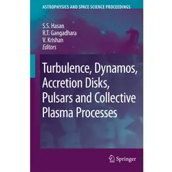 Turbulence, Dynamos, Accretion Disks, Pulsars and Collective Plasma Processes, Fachbücher von S.S. Hasan, V. Krishan, R. Gangadhara