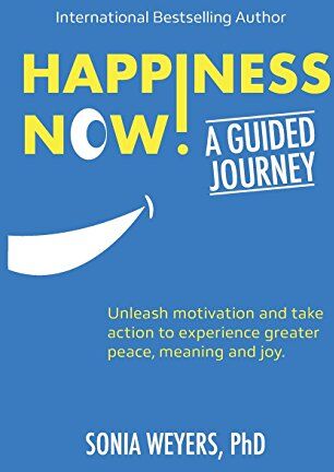 Sonia Weyers PhD - Happiness Now! A Guided Journey: Unleash motivation and take action to experience greater Peace, Meaning and Joy. - Preis vom 01.10.2026 17:08:56 h
