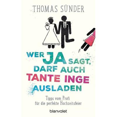 Wer Ja sagt, darf auch Tante Inge ausladen, Taschenbuch von Thomas Sünder, Blanvalet