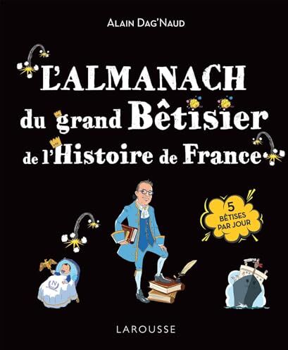 Alain Dag'Naud - L'almanach du grand bêtisier de l'histoire de France - Preis vom 12.10.2026 11:37:12 h