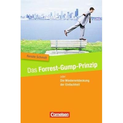 Das Forrest-Gump-Prinzip oder Die Wiederentdeckung der Einfachheit, Gebundene Ausgabe von Renate Schmidt, Cornelsen Verlag, 978-3-589-23668-8