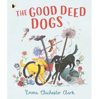 The Good Deed Dogs, Taschenbuch von Emma Chichester Clark, Walker Books, 978-1-5295-2384-3