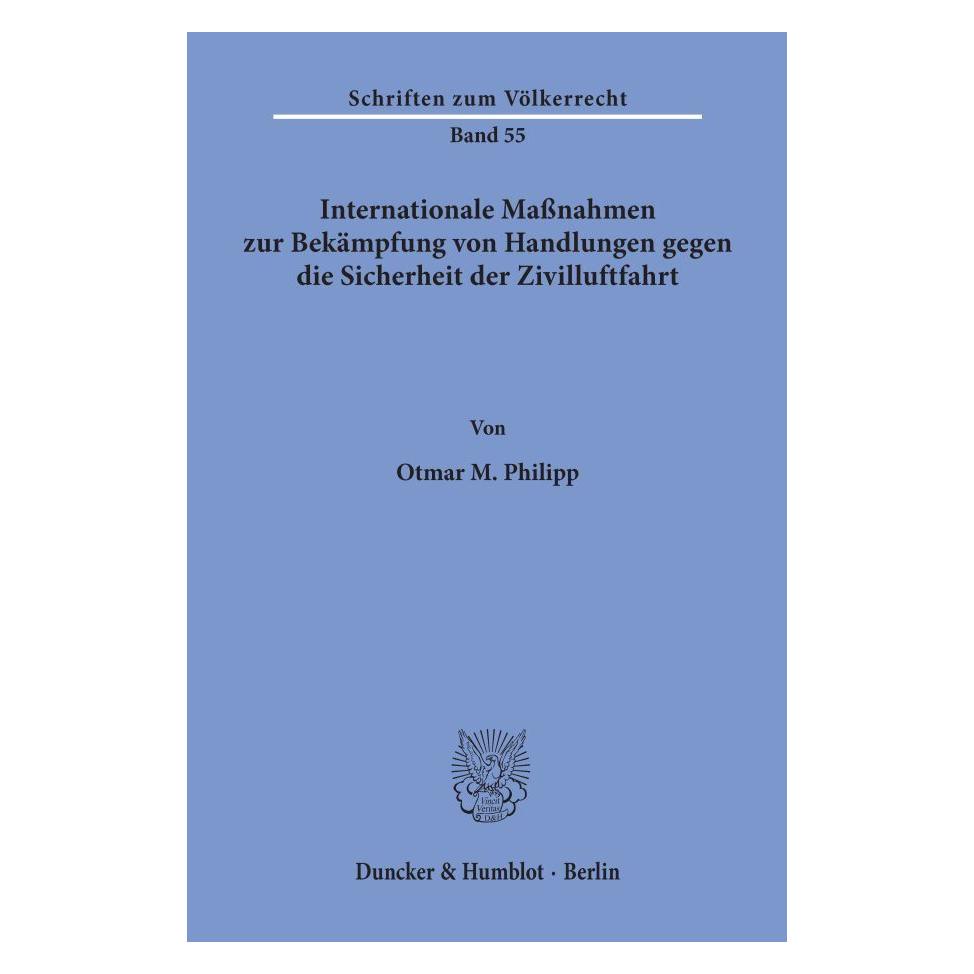 Duncker & Humblot Internationale Massnahmen zur Bekämpfung von Handlungen gegen die Sicherheit der Zivilluftfahrt. (Deutsch, Softcover, Otmar M Philipp) (55344178)