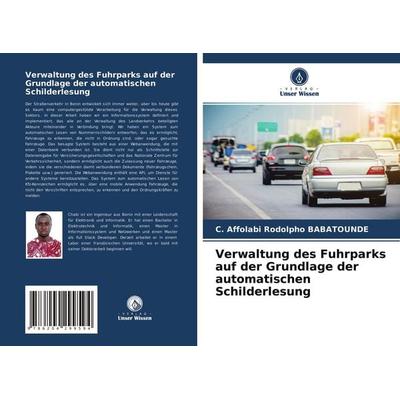 Verwaltung des Fuhrparks auf der Grundlage der automatischen Schilderlesung, Taschenbuch von Rodolpho Chabi Babatounde, Verlag Unser Wissen,