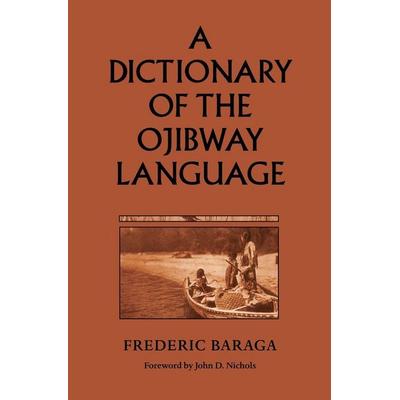 A Dictionary of the Ojibway Language, Taschenbuch von Frederic Baraga, Minnesota Historical Society Press, 978-0-87351-281-7