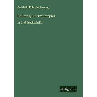 Philotas; Ein Trauerspiel, Gebundene Ausgabe von Gotthold Ephraim Lessing, Antigonos Verlag, 978-3-563-26220-7