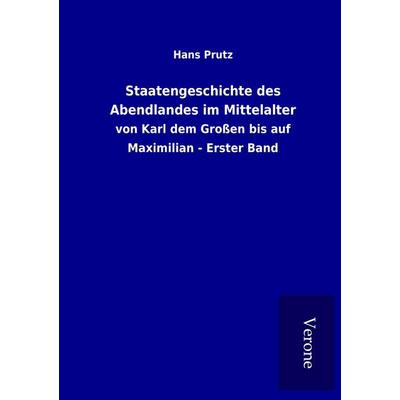 Staatengeschichte des Abendlandes im Mittelalter, Taschenbuch von Hans Prutz, BoD - Books on Demand