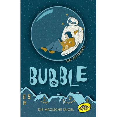Bubble. Die magische Kugel, Gebundene Ausgabe von Siri Pettersen, Woow Books