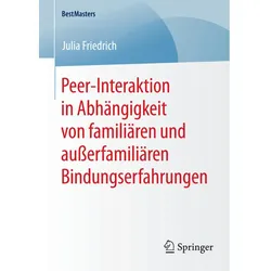 Peer-Interaktion in Abhängigkeit von familiären und ausserfamiliären Bindungserfahrungen, Fachbücher von Julia Friedrich