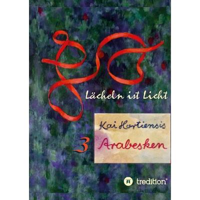 Lächeln ist Licht, Gebundene Ausgabe von Kai Hortiensis, Tredition, 978-3-347-49748-1