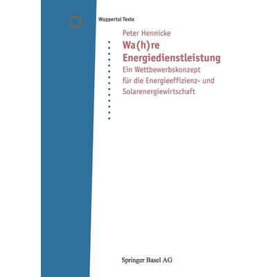 Wa(h)re Energiedienstleistung, Taschenbuch von Peter Hennicke, Springer Basel, 978-3-7643-6155-6
