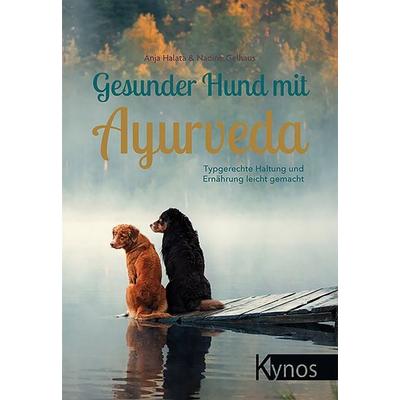 Gesunder Hund mit Ayurveda, Taschenbuch von Anja Halata,Nadine Gelhaus, Kynos Verlag, 978-3-95464-229-8