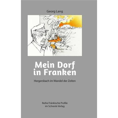 Mein Dorf in Franken, Taschenbuch von Georg Lang, Schrenk-Verlag, 978-3-924270-36-0