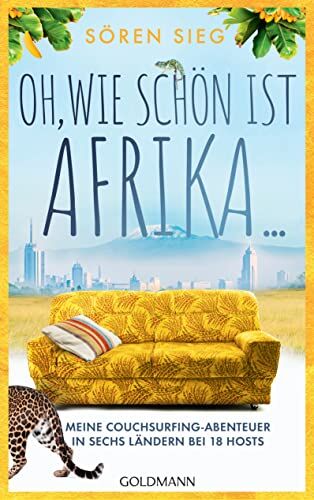 Sören Sieg - Oh, wie schön ist Afrika!: Meine Couchsurfing-Abenteuer in sechs Ländern bei 18 Hosts - Preis vom 09.10.2026 07:28:09 h