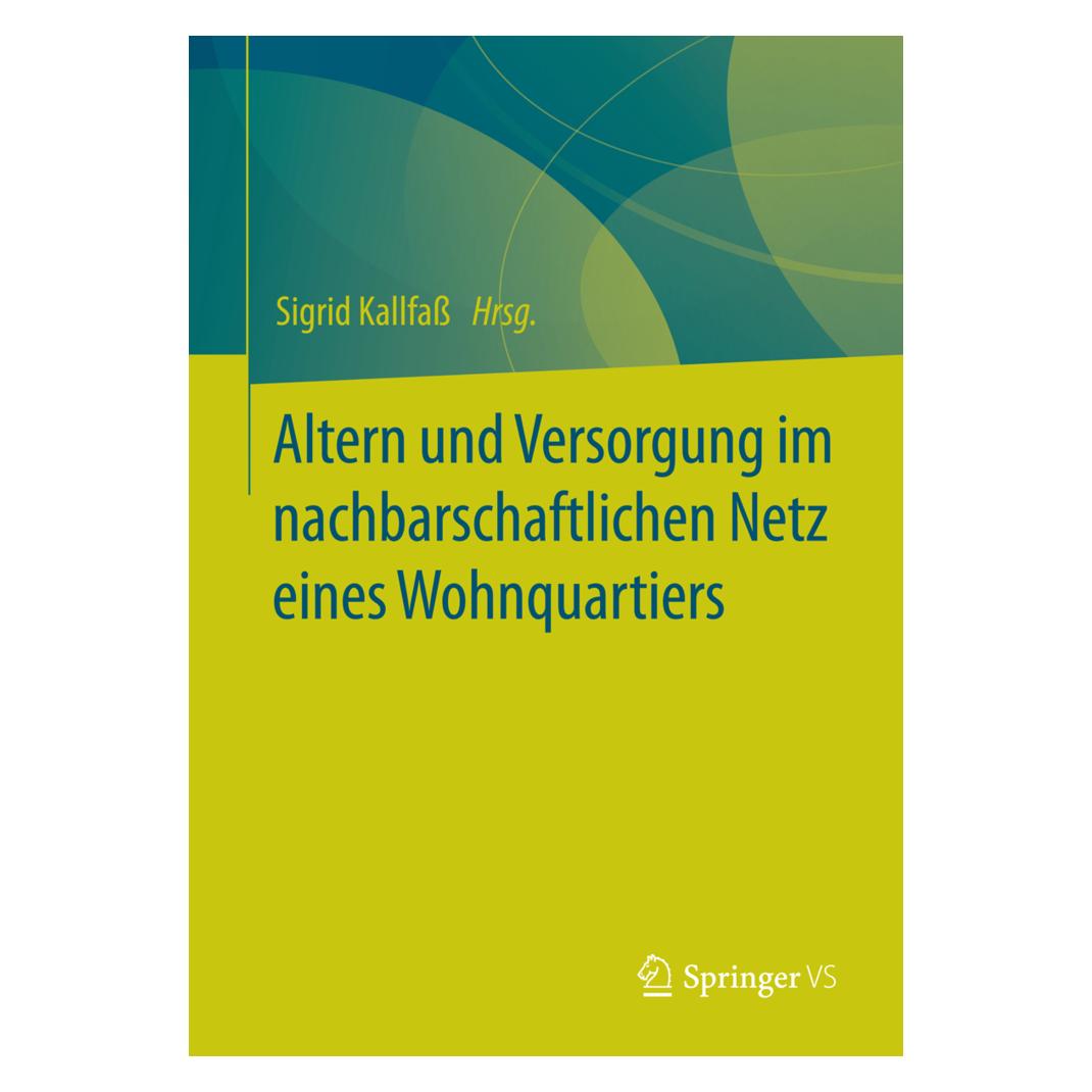 Springer Altern und Versorgung im nachbarschaftlichen Netz eines Wohnquartiers (Deutsch, Softcover) (55586158)