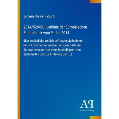 2014/528/EU: Leitlinie der Europäischen Zentralbank vom 9. Juli 2014, Taschenbuch von Europäische Zentralbank, Antiphon Verlag, 978-3-387-91551-8