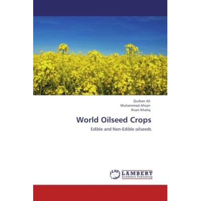 Ali, Q: World Oilseed Crops, Taschenbuch von Qurban Ali,Muhammad Ahsan,Ihsan Khaliq, LAP LAMBERT Academic Publishing, 978-3-8473-3058-5