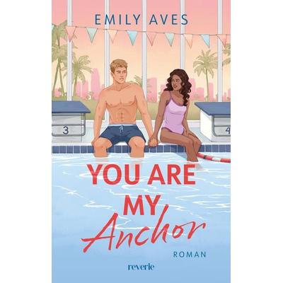 You Are My Anchor, Taschenbuch von Emily Aves, Reverie, 978-3-7457-0500-3