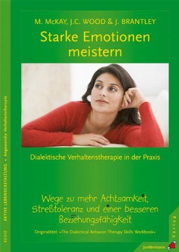 Matthew Mckay - Starke Emotionen meistern. Dialektische Verhaltenstherapie in der Praxis: Wege zu mehr Achtsamkeit, Stresstoleranz und einer besseren Beziehungsfähigkeit - Preis vom 16.10.2026 11:41:07 h