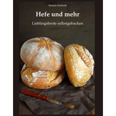 Hefe und mehr, Gebundene Ausgabe von Stefanie Herberth, BoD – Books on Demand, 978-3-7494-3146-5