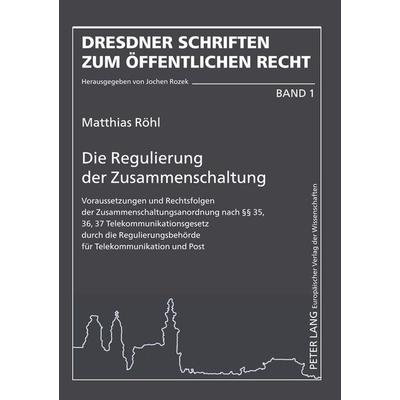 Die Regulierung der Zusammenschaltung, Taschenbuch von Matthias Röhl, Peter Lang GmbH, Internationaler Verlag der Wissenschaften, 978-3-631-39601-8