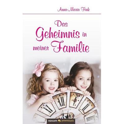 Das Geheimnis in meiner Familie, Gebundene Ausgabe von Anna-Maria Fink, Novum premium ein Imprint von novum publishing, 978-3-903155-60-2