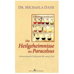 Die Heilgeheimnisse des Paracelsus, Fachbücher von Michaela Dane