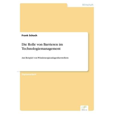 Die Rolle von Barrieren im Technologiemanagement, Taschenbuch von Frank Schach, GRIN, 978-3-8386-3749-5