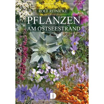 Pflanzen am Ostseestrand, Taschenbuch von Rolf Reinicke, Demmler Verlag, 978-3-944102-13-9