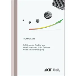 Aufklärung der Struktur von Metallclusterionen in der Gasphase mittels Elektronenbeugung, Fachbücher von Thomas Peter Fabian Rapps
