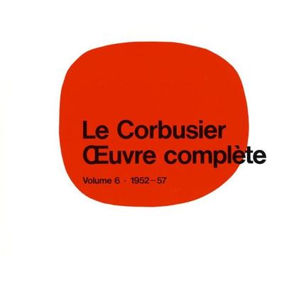 Le Corbusier - Œuvre complète Volume 6: 1952-1957, Gebundene Ausgabe von Le Corbusier, Birkhäuser, 978-3-7643-5508-1