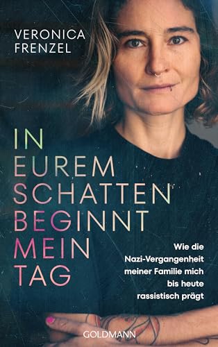 Veronica Frenzel - In eurem Schatten beginnt mein Tag: Wie die Nazi-Vergangenheit meiner Familie mich bis heute rassistisch prägt - Preis vom 09.10.2026 07:28:09 h
