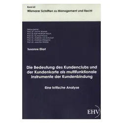 Die Bedeutung des Kundenclubs und der Kundenkarte als multifunktionale Instrumente der Kundenbindung, Fachbücher von Susanne Eilart