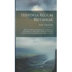 Historia Regum Britaniae: Mit Literar-historischer Einleitung U. Ausfhrlichen Anmerkungen, U. B, Fachbücher von Gottfr V. Monmouth
