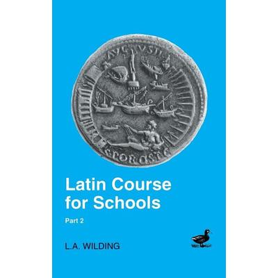 Latin Course for Schools Part 2, Taschenbuch von L. a. Wilding, Bloomsbury Publishing, 978-0-7156-2675-7