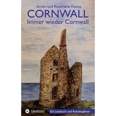 Cornwall -- Immer wieder Cornwall, Taschenbuch von Armin und Rosemarie Foxius, Tredition, 978-3-347-07061-5